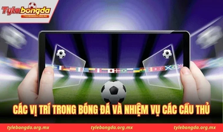 Các vị trí trong bóng đá và nhiệm vụ các cầu thủ