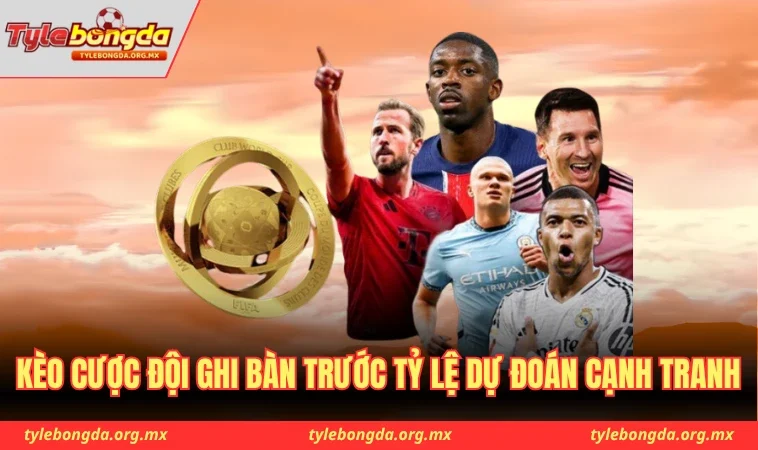 Kèo cược đội ghi bàn trước