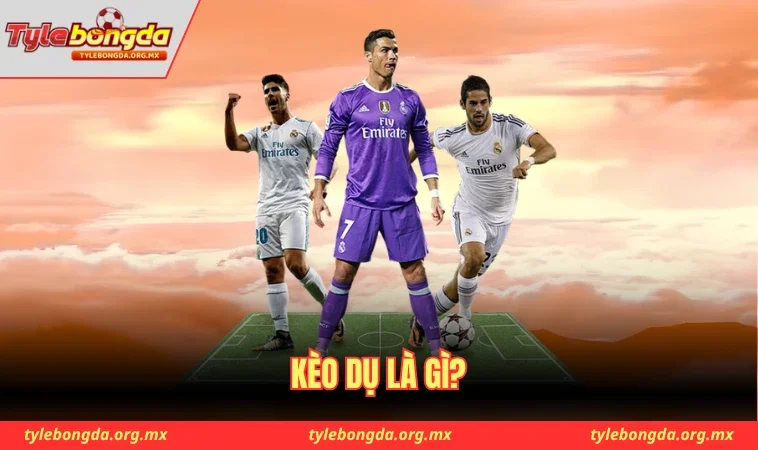 Kèo dụ là gì?