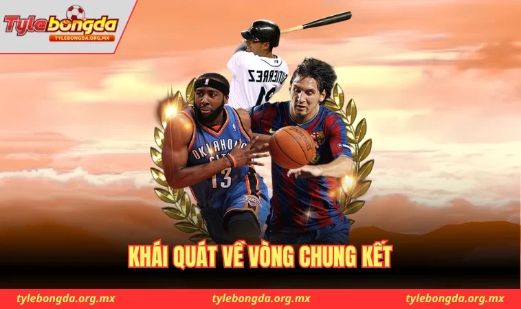 Vòng Chung Kết Là Gì - Tầm Quan Trọng Với Đội Bóng 1 Khái quát về vòng chung kết