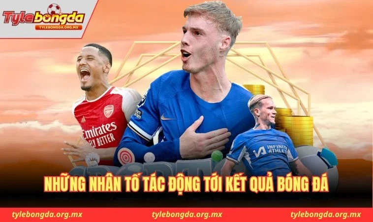 Những nhân tố tác động tới kết quả bóng đá