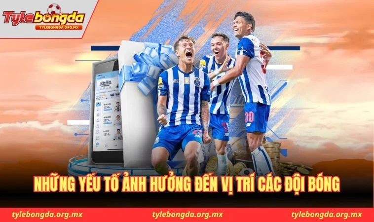 Những yếu tố ảnh hưởng đến vị trí các đội bóng