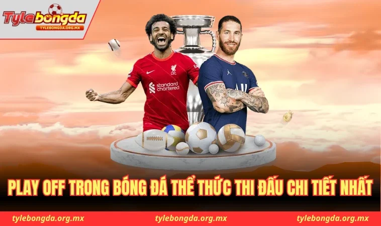 Play Off Trong Bóng Đá