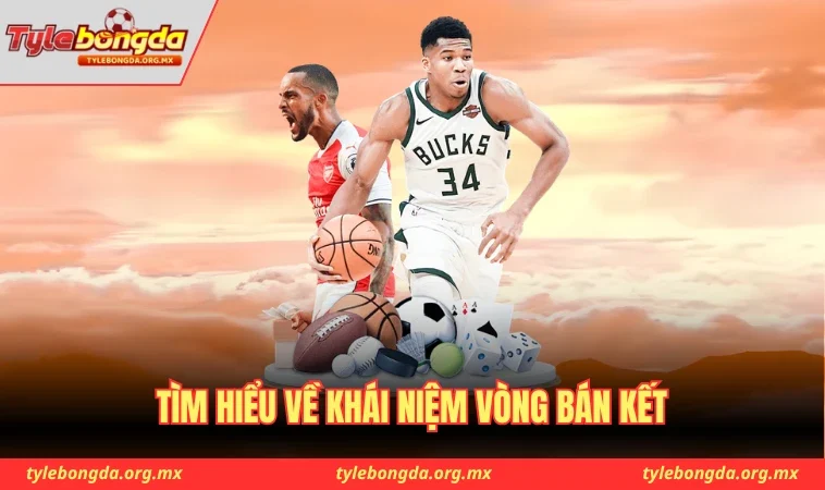 Vòng Bán Kết Là Gì - Phân Tích Chi Tiết Từ A Đến Z 1 Tìm hiểu về khái niệm vòng bán kết