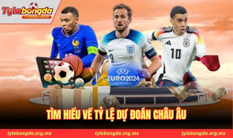 Tìm hiểu về tỷ lệ dự đoán châu Âu