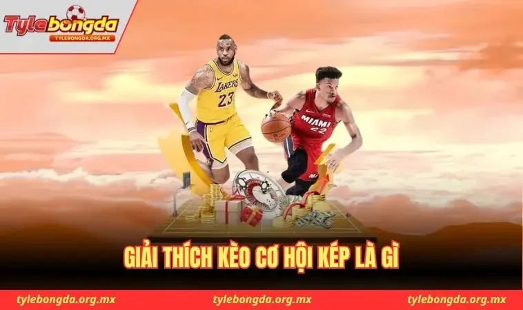Tổng quan về kèo cơ hội kép